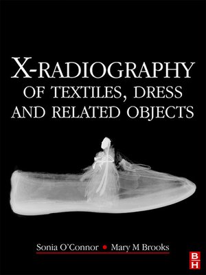 cover image of X-Radiography of Textiles, Dress and Related Objects